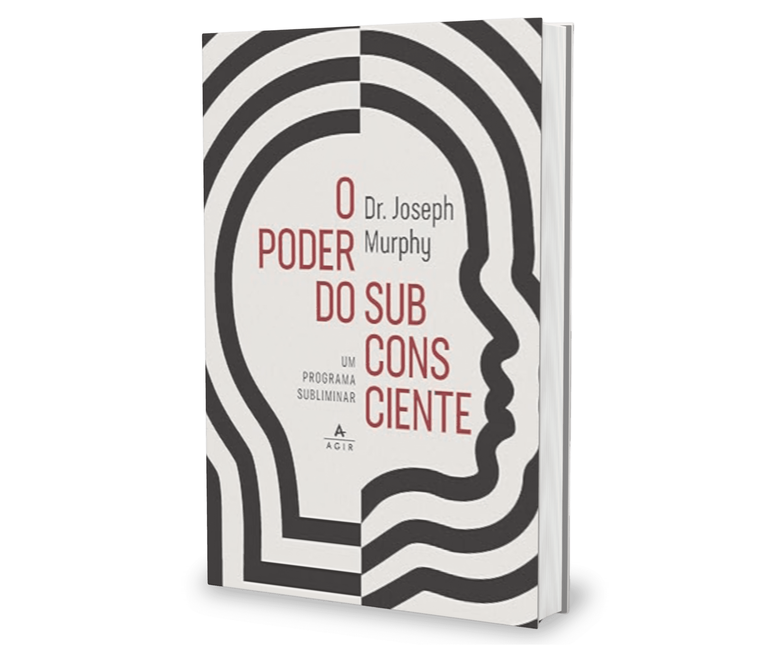 Aprenda a usar o subconsciente a seu favor e alcance a felicidade e a prosperidade que você merece.